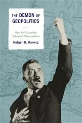 Book cover of The Demon of Geopolitics by Holger  H. Herwig