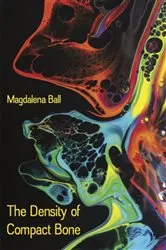 Book cover of The Density of Compact Bone by Magdalena Ball