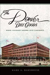 Book cover of The Denver Dry Goods by Mark Barnhouse
