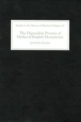 Book cover of The Dependent Priories of Medieval English Monasteries by Martin Heale