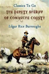 Book cover of The Deputy Sheriff of Comanche County by Edgar Rice Burroughs