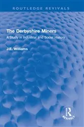 Book cover of The Derbyshire Miners by J.E. Williams