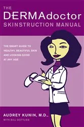Book cover of The DERMAdoctor Skinstruction Manual by Kunin, M.D., Audrey