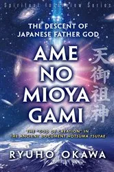 Book cover of The Descent of Japanese Father God Ame-No-Mioya-Gami by Ryuho Okawa
