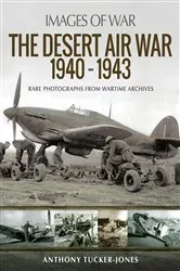 Book cover of The Desert Air War 1940–1943 by Anthony Tucker-Jones