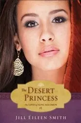 Book cover of The Desert Princess (Ebook Shorts) (The Loves of King Solomon Book #1) by Jill Eileen Smith