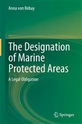 Book cover of The Designation of Marine Protected Areas by Anna von Rebay