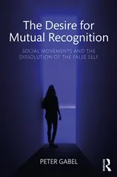 Book cover of The Desire for Mutual Recognition by Peter Gabel