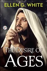 Book cover of The Desire of Ages by Ellen G. White