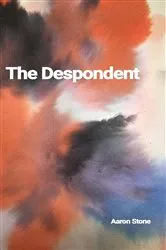 Book cover of The Despondent by Aaron Stone