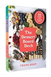 Book cover of The Dessert Board Deck by Trang Doan