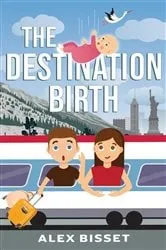 Book cover of The Destination Birth by Alexander Bisset