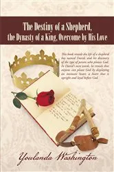 Book cover of The Destiny of a Shepherd, the Dynasty of a King, Overcome by His Love by Youlanda Washington