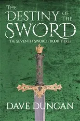 Book cover of The Destiny of the Sword by Dave Duncan
