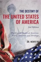 Book cover of The Destiny of The United States of America 2nd Edition : The United States of America by Dr. Wenyi Yu