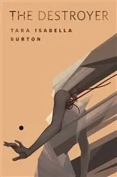 Book cover of The Destroyer by Tara Isabella Burton