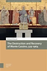 Book cover of The Destruction and Recovery of Monte Cassino, 529-1964 by Kriston R. Rennie