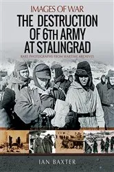 Book cover of The Destruction of 6th Army at Stalingrad by Ian Baxter