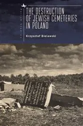 Book cover of The Destruction of Jewish Cemeteries in Poland by Krzysztof Bielawski