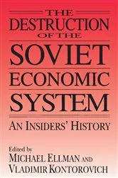 Book cover of The Destruction of the Soviet Economic System: An Insider's History by Michael Ellman
