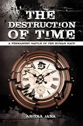 Book cover of THE DESTRUCTION OF TIME by ARITRA JANA