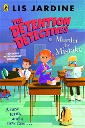 Book cover of The Detention Detectives: Murder By Mistake by Lis Jardine