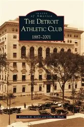 Book cover of The Detroit Athletic Club: 1887-2001 by Kenneth H. Voyles