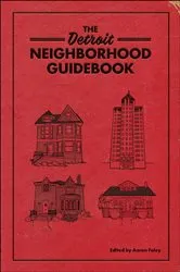 Book cover of The Detroit Neighborhood Guidebook by Aaron Foley