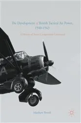 Book cover of The Development of British Tactical Air Power, 1940-1943 by Matthew Powell