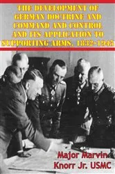Book cover of The Development Of German Doctrine And Command And Control And Its Application To Supporting Arms, 1832–1945 by Unknown