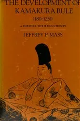Book cover of The Development of Kamakura Rule, 1180-1250 by Jeffrey P. Mass