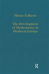 Book cover of The Development of Mathematics in Medieval Europe by Menso Folkerts