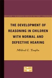 Book cover of The Development of Reasoning in Children with Normal and Defective Hearing by Mildred Templin