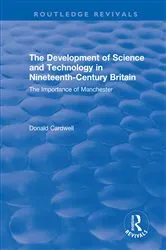 Book cover of The Development of Science and Technology in Nineteenth-Century Britain by Donald Cardwell