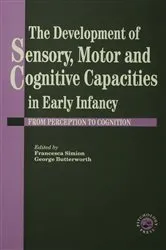 Book cover of The Development Of Sensory, Motor And Cognitive Capacities In Early Infancy by George Butterworth