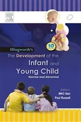 Book cover of The Development of the Infant and the Young Child - E-Book (10th ed.) by Illingworth MD, FRCP, DPH, DCH, Hon MD(Sheffield), Hon DSc(Baghdad), Hon DSc(Leeds), Ronald S.