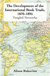 Book cover of The Development of the International Book Trade, 1870-1895 by A. Rukavina
