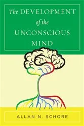 Book cover of The Development of the Unconscious Mind (Norton Series on Interpersonal Neurobiology) by Allan N. Schore