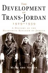 Book cover of The Development of Trans-Jordan 1929-1939, The by Maan Abu Nowar