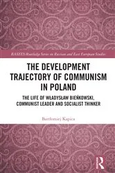 Book cover of The Development Trajectory of Communism in Poland by Bartłomiej Kapica