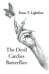 Book cover of The Devil Catches Butterflies by Reese T. Lightfoot