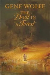 Book cover of The Devil In A Forest by Gene Wolfe