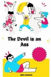 Book cover of The Devil is an Ass by Ben Jonson