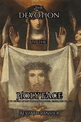 Book cover of The Devotion to the Holy Face by Rev. Janvier