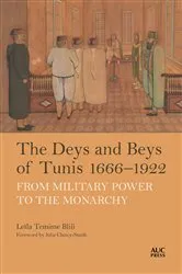 Book cover of The Deys and Beys of Tunis, 1666–1922 by Leïla Temime Blili