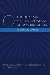 Book cover of The Dharma Master Chǒngsan of Won Buddhism by Chongsan