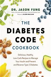 Book cover of The Diabetes Code Cookbook by Dr. Jason Fung