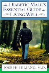 Book cover of The Diabetic Male's Essential Guide to Living Well by Juliano, Joseph, M.D.
