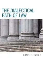 Book cover of The Dialectical Path of Law by Charles Lincoln