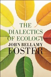 Book cover of The Dialectics of Ecology by John Bellamy Foster